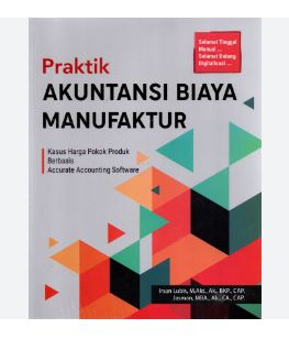 Praktik Akuntansi Biaya Manufaktur