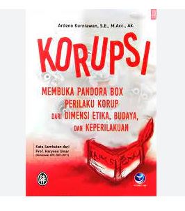 Korupsi Membuka Pandora Box Perilaku Korup Dari Dimensi Etika,Budaya,Dan Keperilakuan