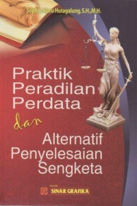 Praktik Peradilan Perdata dan Alternatif Penyelesaian Sengketa