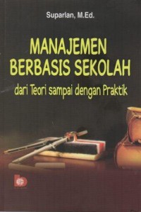 Manajemen Berbasis Sekolah Dari Teori Sampai Dengan Praktik