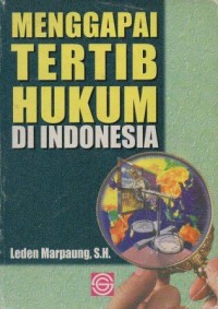 Menggapai Tertib Hukum Di Indonesia