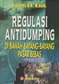 Regulasi Antidumping Di Bawah Bayang-Bayang Pasar Bebas