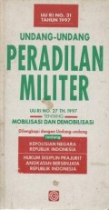 Undang-Undang Peradilan Militer`: UU RI No.27 Th. 1997 Tentang Mobilisasi dan Demobilisasi