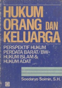 Hukum Orang dan Keluarga : Perspektif Hukum Perdata Barat/BW- Hukum Islam dan Hukum Adat