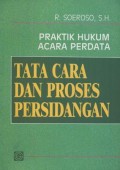 Praktik Hukum Acara Perdata : Tata Cara dan Proses Persidangan