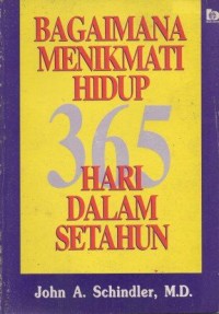 Bagaimana Menikmati Hidup 365 Hari Dalam Setahun = How to Live 365 Days a Year