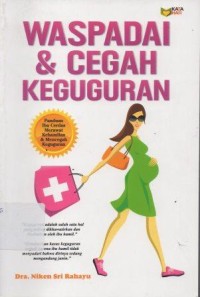 Waspadai dan Cegah Keguguran