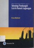 Teknologi Pembangkit Listrik Ramah Lingkungan : Seri Ketenagalistrikan