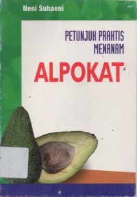 Petunjuk Praktis Menanam Alpokat