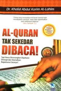 AL-QURAN TAK SEKEDAR DIBACA