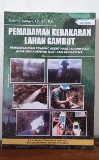 Pemadaman Kebakaran Lahan Gambut Pengembangan Foaming Agent Hasil Saponifikasi Asam Lemak Minyak Sawit Dan Aplikasinya