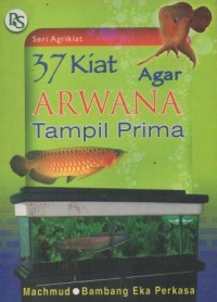 37 Kiat Agar Arwana Tampil Prima