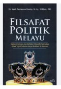 Filsafat Politik Melayu Kajian Filologis Dan Refleksi Filosofis Terhadap Kitab Taj Al-Salatin Bukhari Al-Jauhari
