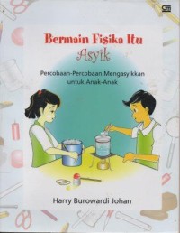 Bermain Fisika Itu Asyik