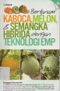 Bertanam Kaboca,Melon dan Semangka Hibrida Dengan Teknologi EMP
