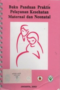 Buku Panduan Praktis Pelayanan Kesehatan Maternal dan Neonatal