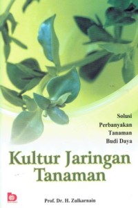 Kultur Jaringan Tanaman Solusi Perbanyakan Tanaman Budi Daya