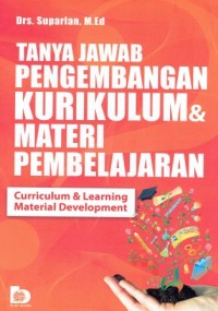 Tanya Jawab Pengembangan Kurikulum Dan Materi Pembelajaran: Curriculum And Learning Material Development