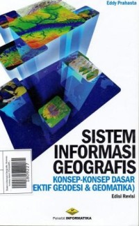 Sistem Informasi Geografis: Konsep- konsep dasar (Perspektif Geodesi dan Geomatika)