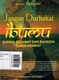 Jangan Durhakai Ibumu Supaya Selamat Dan Bahagia Dunia Akhirat