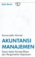 Akuntansi Manajemen : Dasar-Dasar Konsep Biaya dan Pengambilan Keputusan