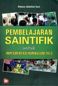 Pembelajaran Saintifik Untuk Implementasi Kurikulum 2013