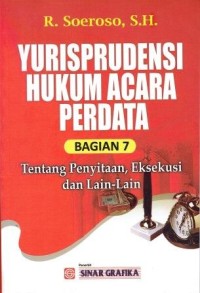 Yurisprudensi Hukum Acara Perdata Bagian 7 Tentang Penyitaan, Eksekusi dan Lain-Lain