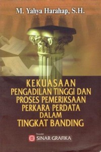 Kekuasaan Pengadilan tinggi Dan Proses Pemeriksaan Perkara Perdata Dalam Tinggkat Banding