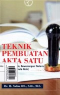 Teknik Pembuatan Akta Satu (Konsep Teoretis, Kewenangan Notaris, Bentuk dan Minuta Akta)