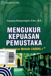 Mengukur Kepuasan Pemustaka Menggunakan Metode LibQUAL+TM