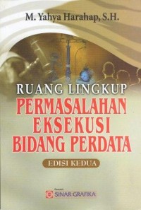 Ruang Lingkup Permasalahan Eksekusi Bidang Perdata Edisi Kedua