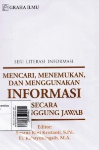 Mencari, Menemukan, Dan Menggunakan Informasi Secara Pertanggung Jawab