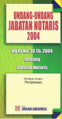 Undang-Undang Jabatan Notaris 2004 UU RI No. 30 Th. 2004 Tentang jabatan Notaris