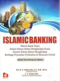 Islamic Banking Sistem Bank Islam Bukan Hanya Solusi Menghadapi Krisis Namun Solusi Dalam Menghadapi Berbagai Persoalan Perbankan & Ekonomi Global Sebuah Teori, Konsep, dan Aplikasi