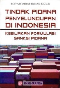 Tindak Pidana Penyelundupan di Indonesia Kebijakan Formulasi Sanksi Pidana