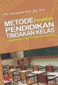 Metode Penelitian Pendidikan Tindakan Kelas Implementasi dan Pengembangan