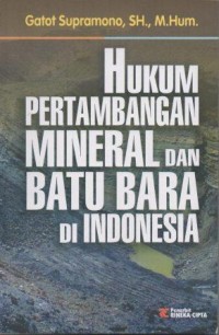 Hukum Pertambangan Mineral dan Batubara di Indonesia