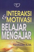 Interaksi dan Motivasi Belajar Mengajar