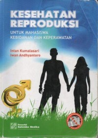 Kesehatan reproduksi Untuk Mahasiswa Kebidanan dan Keperawatan