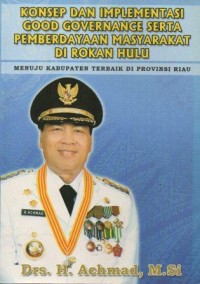 Konsep dan Implementasi Good Governance Serta Pemberdayaan Masyarakat Rokan Hulu