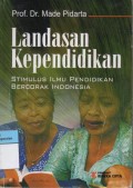 Landasan Kependidikan Stimulasi Ilmu Pendidikan Bercorak Indonesia