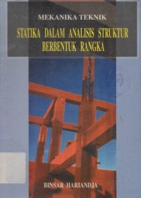 Mekanika Teknik : Statika Dalam Analisis Struktur Bentuk Rangka