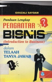 Panduan Lengkap Pengantar Bisnis Dalam Telaah Tanya Jawab