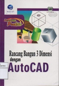 Panduan Praktis Rancangan Bangunan 3 Dimensi dengan AutoCAD