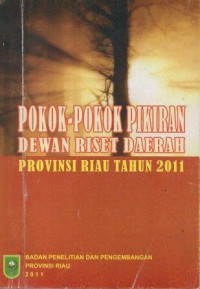 Pokok-Pokok Pikiran Dewan Riset Daerah Provinsi Riau Tahun 2011