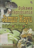 Sukses Beragrobisnis Jamur Kayu