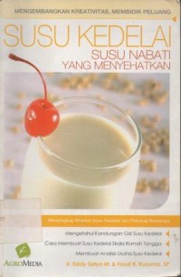 Susu Kedelai : Susu Nabati yang Menyehatkan