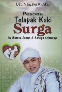 Pesona Telapak kaki Surga Ibu Rahasia Sukses & Bahagia Selamanya