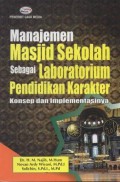 Manajemen Masjid Sekolah Sebagai Laboratorium Pendidikan Karakter Konsep Dan Implementasinya