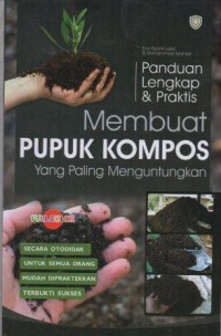 Panduan lengkap & Praktis Membuat Pupuk Kompos Yang Paling Menguntungkan